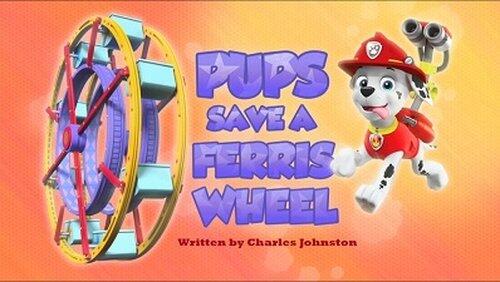 Pups Save a Ferris Wheel Pups Save a Ferris Wheel
