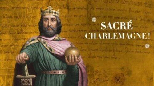 Sacré Charlemagne ! Sacré Charlemagne !