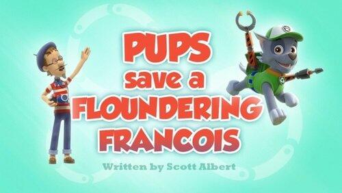 Pups Save a Floundering Francois Pups Save a Floundering Francois