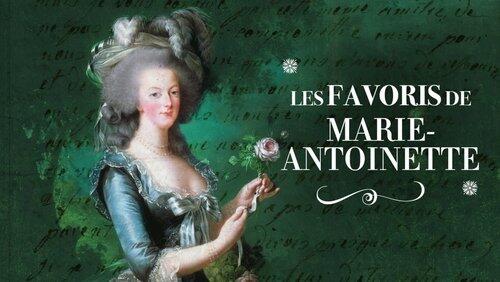Les favoris de Marie-Antoinette d'Autriche Les favoris de Marie-Antoinette d'Autriche