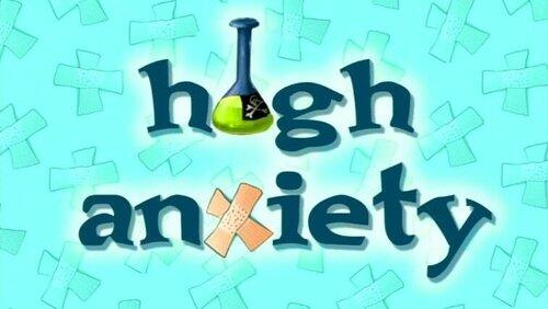 High Anxiety High Anxiety
