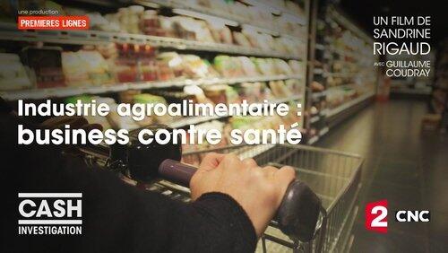 Industrie agro-alimentaire : business contre santé Industrie agro-alimentaire : business contre santé