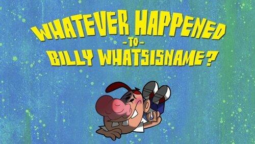 Whatever Happened to Billy Whatishisname? Whatever Happened to Billy Whatishisname?