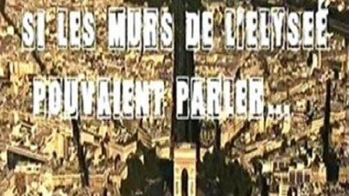 Si les murs de l'Élysée pouvaient parler Si les murs de l'Élysée pouvaient parler