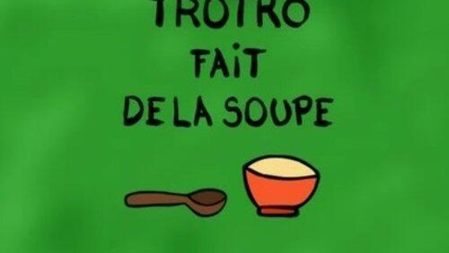 Trotro fait de la soupe Trotro fait de la soupe