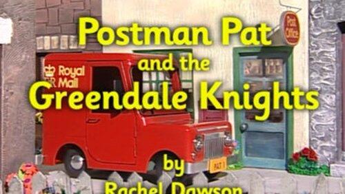 Postman Pat and the Greendale Knights Postman Pat and the Greendale Knights