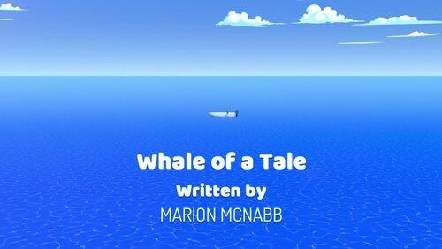 Whale of a Tale Whale of a Tale