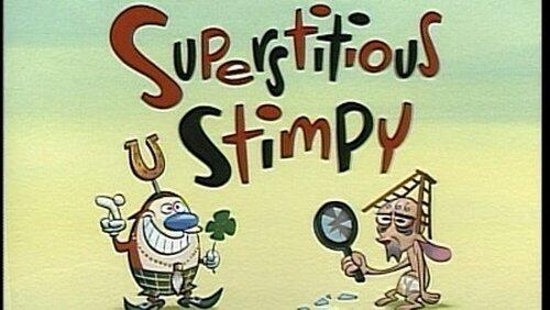 Superstitious Stimpy Superstitious Stimpy