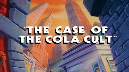 The Case of the Cola Cult The Case of the Cola Cult