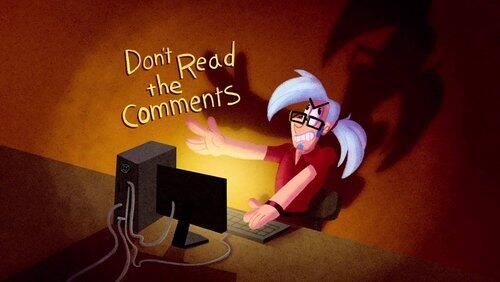 Don't Read the Comments Don't Read the Comments