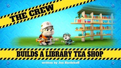 The Crew Builds a Library Tea Shop The Crew Builds a Library Tea Shop