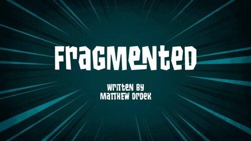 Fragmented Fragmented