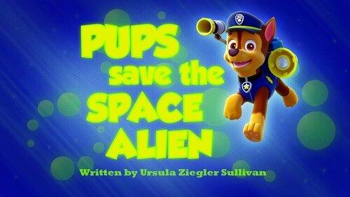 Pups Save the Space Alien Pups Save the Space Alien