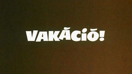 Vakáció! Vakáció!