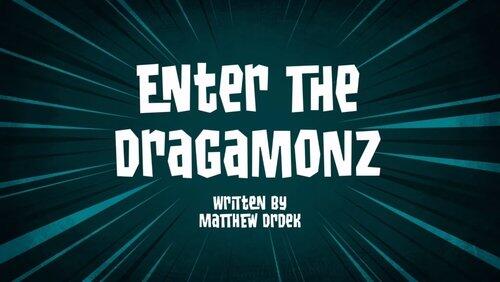 Enter the Dragamonz Enter the Dragamonz