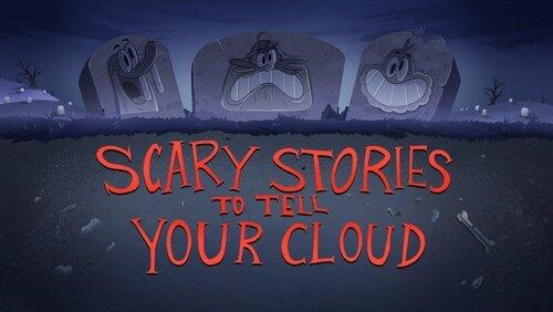 Scary Stories to Tell Your Cloud Scary Stories to Tell Your Cloud