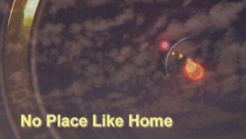 There's No Place like Home There's No Place like Home