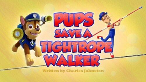 Pups Save a Tightrope Walker Pups Save a Tightrope Walker