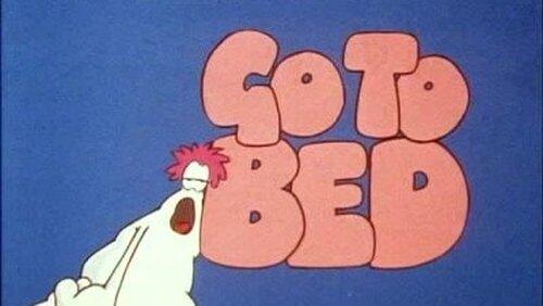Go to Bed Go to Bed