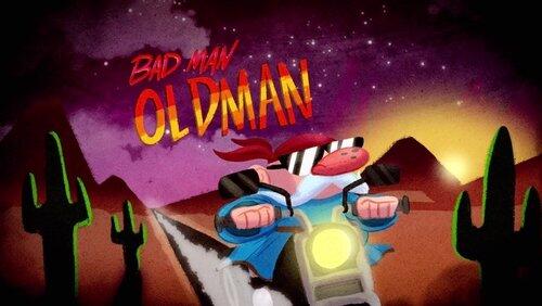 Bad Man Oldman Bad Man Oldman