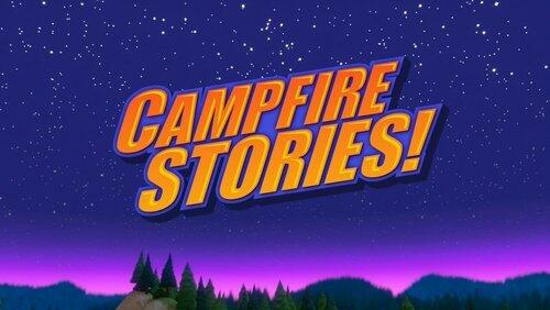 Campfire Stories! Campfire Stories!