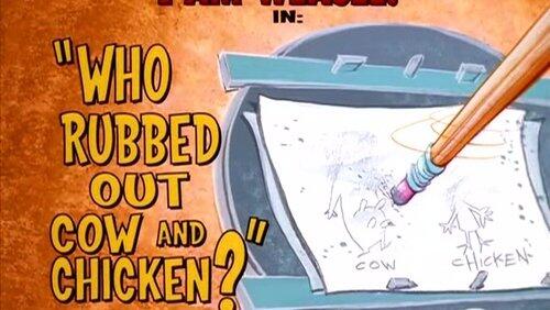 Who Rubbed Out Cow and Chicken? Who Rubbed Out Cow and Chicken?