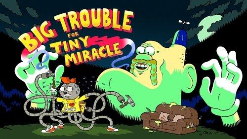 Big Trouble for Tiny Miracle Big Trouble for Tiny Miracle