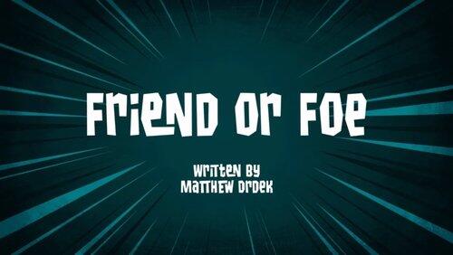 Friend or Foe Friend or Foe