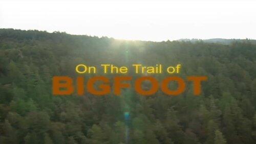 On the Trail of Bigfoot On the Trail of Bigfoot