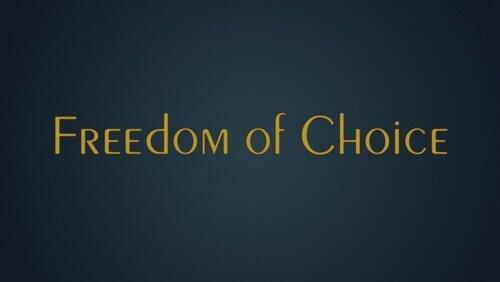 Freedom of Choice Freedom of Choice