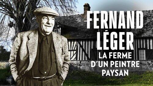 Fernand Léger, la ferme d'un peintre paysan Fernand Léger, la ferme d'un peintre paysan
