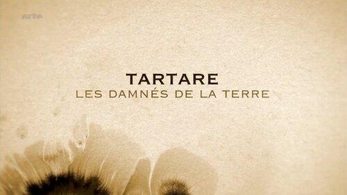 Tartare, les Damnés de la Terre Tartare, les Damnés de la Terre