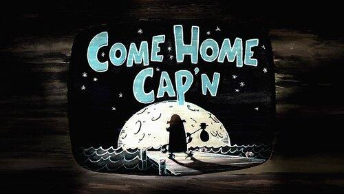 Come Home Cap'n Come Home Cap'n
