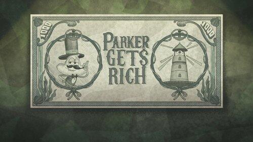 Parker Gets Rich Parker Gets Rich
