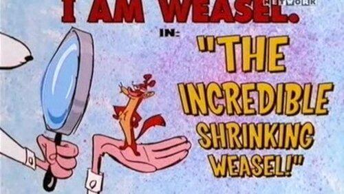 The Incredible Shrinking Weasel! The Incredible Shrinking Weasel!