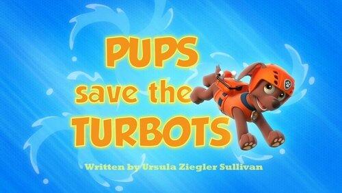 Pups Save the Turbots Pups Save the Turbots