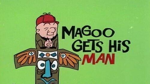Magoo Gets His Man Magoo Gets His Man