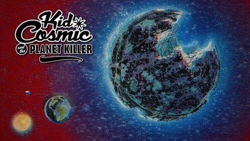 Kid Cosmic and the Planet Killer Kid Cosmic and the Planet Killer