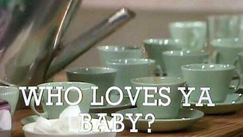 Who Loves Ya Baby? Who Loves Ya Baby?
