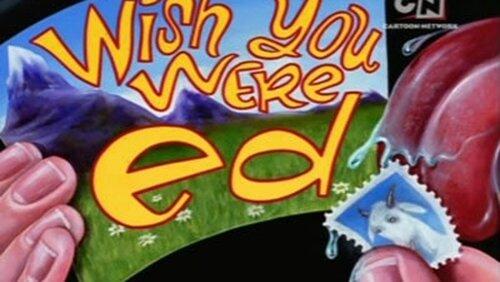 Wish You Were Ed Wish You Were Ed