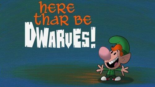 Here Thar Be Dwarves! Here Thar Be Dwarves!
