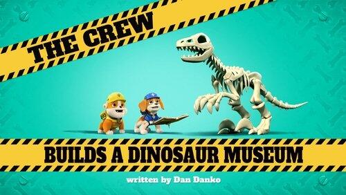 The Crew Builds A Dinosaur Museum The Crew Builds A Dinosaur Museum