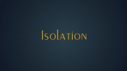Isolation Isolation