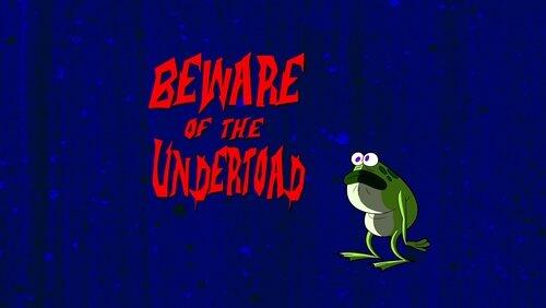 Beware of the Undertoad Beware of the Undertoad