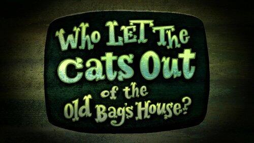 Who Let the Cats Out of the Old Bag's House? Who Let the Cats Out of the Old Bag's House?