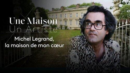 Michel Legrand, la maison de mon coeur Michel Legrand, la maison de mon coeur