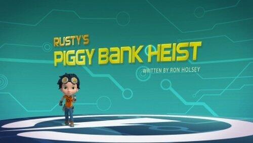 Rusty's Piggy Bank Heist Rusty's Piggy Bank Heist