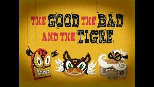 The Good, the Bad and the Tigre The Good, the Bad and the Tigre