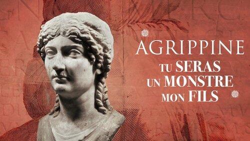 Agrippine : tu seras un monstre mon fils Agrippine : tu seras un monstre mon fils