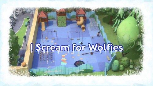 I Scream for Wolfies I Scream for Wolfies